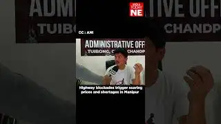 Watch: Highway blockades trigger soaring prices and shortages in Manipur