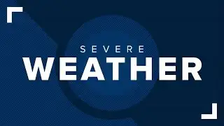WATCH LIVE: Severe Weather Update
