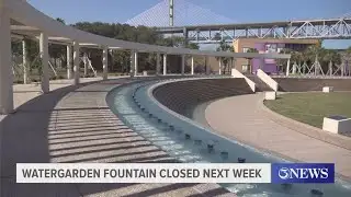 Watergarden Fountain Closed Next Week