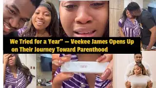 “We Tried for a Year” — Veekee James Opens Up on Their Journey Toward Parenthood