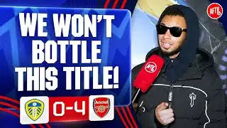 We Won’t Bottle This Title! (Chillah) | Leeds 0-4 Arsenal