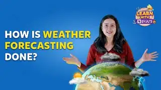 Weather Forecast | Magic or Science? | Learn With BYJU