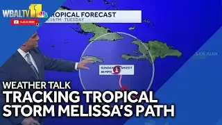 Weather Talk: Tracking Tropical Storm Melissa