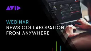 Webinar: News Collaboration from Anywhere
