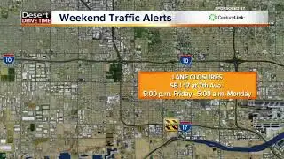 Weekend traffic alerts in the Valley this weekend