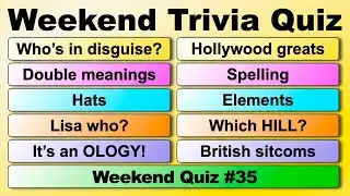 WEEKEND TRIVIA QUIZ #35 - 50 quiz questions to test your general knowledge!