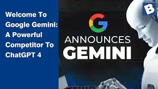 Welcome To Google Gemini: A Powerful Competitor To ChatGPT 4