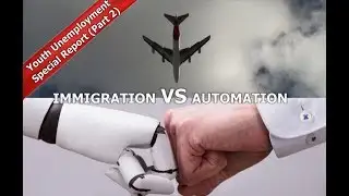 Western Perspective - Left Behind (Part 2): Automation VS Immigration