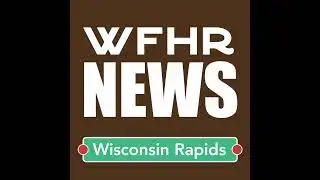 WFHR Thursday News Roundup