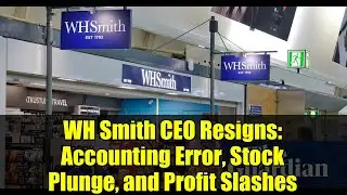 WH Smith CEO Resigns: Accounting Error, Stock Plunge, and Profit Slashes