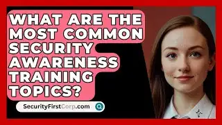 What Are the Most Common Security Awareness Training Topics? | SecurityFirstCorp News