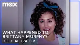What Happened, Brittany Murphy? | Official Trailer | Max