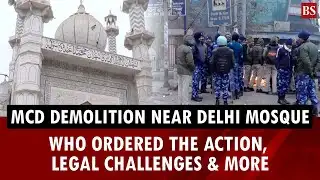 What happened during MCD demolition in Delhi? | Faiz-e-Ilahi mosque | Turkman Gate