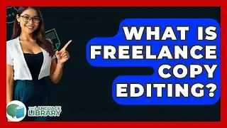 What Is Freelance Copy Editing? - The Language Library
