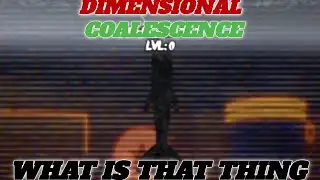 WHAT IS THAT THING |DIMENSIONAL COALESCENCE [spookcember]|