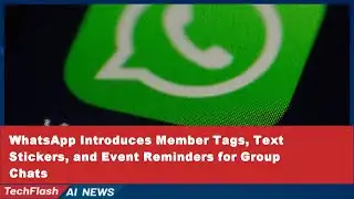 WhatsApp Introduces Member Tags, Text Stickers, and Event Reminders for Group Chats