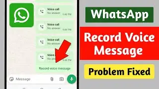 Whatsapp Record Voice Message Problem || Fix Record Voice Message Whatsapp Voice Call Problem