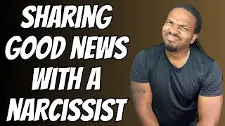 When you share GOOD NEWS with a narcissist