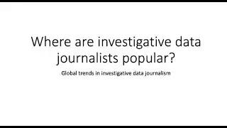 Where are investigative data journalists popular?