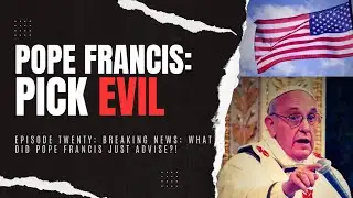 Where is God today? Ep20 breaking news: what did Pope Francis just advise?!