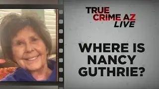 Where Is Nancy Guthrie? | True Crime AZ Live Special Report