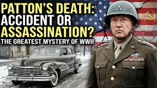 Who REALLY Killed General Patton? The WWII Mystery Solved