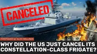 Why did the US cancel its new Constellation-class frigate?