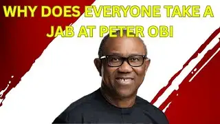 WHY DOES EVERYONE TAKE A JAB AT PETER OBI