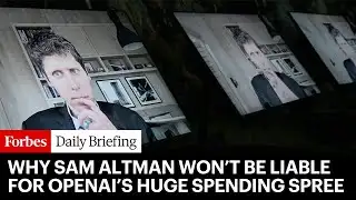 Why Sam Altman Won’t Be On The Hook For OpenAI’s Massive Spending Spree