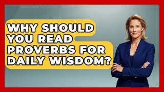 Why Should You Read Proverbs For Daily Wisdom? | Explaining Bible Verses News