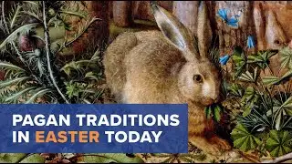 Why Some Ancient Pagan Traditions Are Still Part Of Easter Today