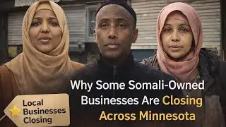 “Why Some Somali-Owned Businesses Are Closing Across Minnesota”