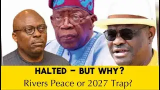 Why Tinubu Ordered Wike to Halt Fubara Impeachment – Peace Deal or Power Play?