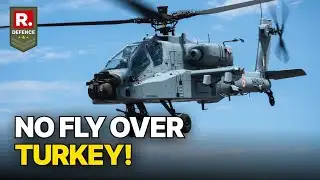 Why Turkey Didn’t Allow Airspace To IAF Apaches?