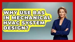Why Use BAS In Mechanical HVAC System Design? | Mechanical Engineering Explained News