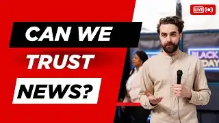 Why We Don’t Trust the News Anymore