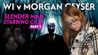WI v Morgan Geyser: Slender Man Stabbing Case Pt 3