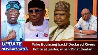 Wike Bouncing back? Declared Rivers Political leader, wins PDP at Ibadan