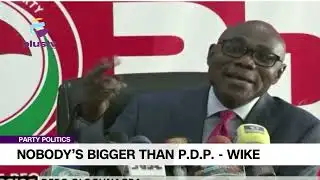 Wike: Nobody’S Bigger Than Our Party – Pdp
