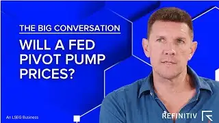 Will a Fed Pivot Pump Prices? | The Big Conversation | Refinitiv