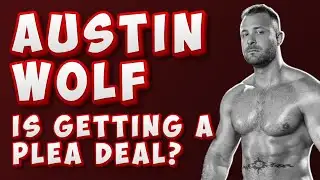 Will Austin Wolf Be Given A Plea Deal?