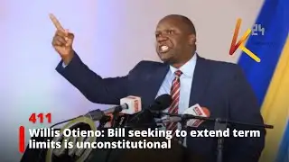 Willis Otieno: Bill seeking to extend term limits is unconstitutional