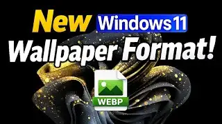Windows 11 New Wallpaper Feature! WEBP Images Now Supported (Latest Update)