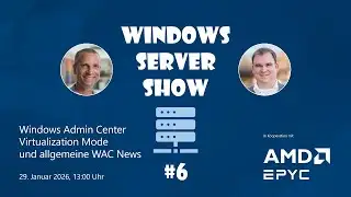 Windows Server Show #6: Windows Admin Center vMode und WAC News