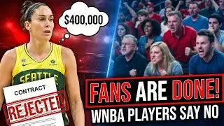 WNBA Players Rejecting $400,000 Contracts - Fans Are DONE