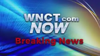 WNCT NOW BREAKING NEWS UPDATE