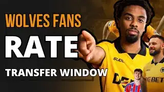 Wolves Fans RATE ✅❌ Transfer Window