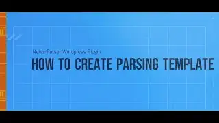 Wordpress News-Parser Plugin v2.0.0. HOW TO CREATE PARSING TEMPLATE