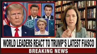 World Leaders REACT to Trump’s Latest Fiasco – The International Fallout