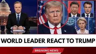 World Leaders REACT to Trump’s Latest Fiasco – The International Fallout